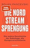 Die Nord-Stream-Sprengung. Die wahre Geschichte der Sabotage, die Europa erschütterte: SPIEGEL-Bestseller | »Wirklichkeit schlägt Fiktion. Absolute Pflichtlektüre.« Georg Mascolo ( »Das Versagen« )