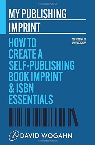 My Publishing Imprint: How to Create a Self-Publishing Book Imprint & ISBN Essentials Livre eBook France