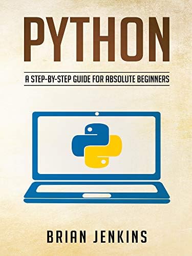 Python: Python programming.A Step-by-Step Guide For Absolute Beginners ...