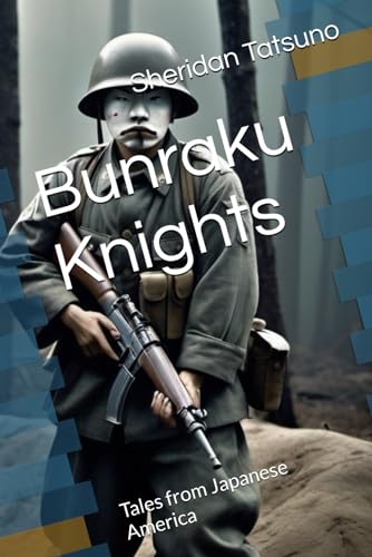 Bunraku Knights: Tales from Japanese America (San Francisco Japantown Tales)