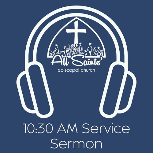 All Saints' Episcopal Church - 10:30 Sermon cover art