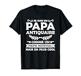 Je Suis Un Papa Antiquaire Comme Un Papa Normal T Shirt