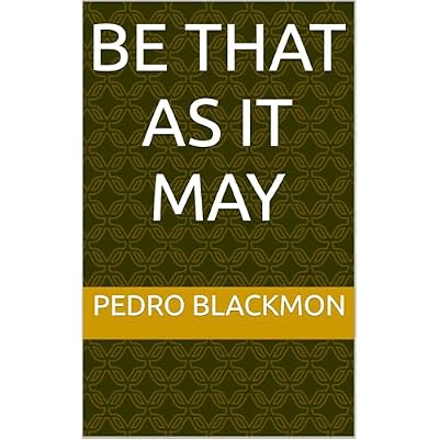 Be That As It May
