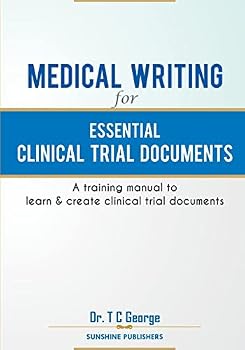 Paperback Medical Writing for Essential Clinical Trial Documents: A training manual to learn & create clinical trial documents Book