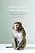 Voracious Science and Vulnerable Animals: A Primate Scientist's Ethical Journey (Animal Lives)