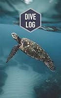 Dive Log: Scuba diving logbook for 100 dives / Cover: Turtle 1790394961 Book Cover