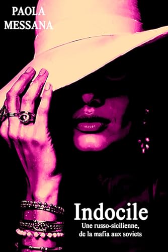 INDOCILE: UNE RUSSO-SICILIENNE, DE LA MAFIA AUX SOVIETS