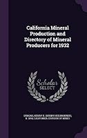 California Mineral Production and Directory of Mineral Producers for 1932 1342071220 Book Cover