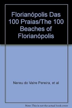 Hardcover Florianópolis Das 100 Praias/The 100 Beaches of Florianópolis [Portuguese] Book
