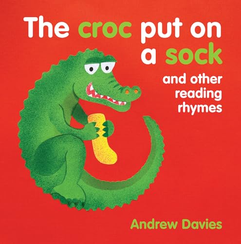 The Croc Put on a Soc: and other reading rhymes