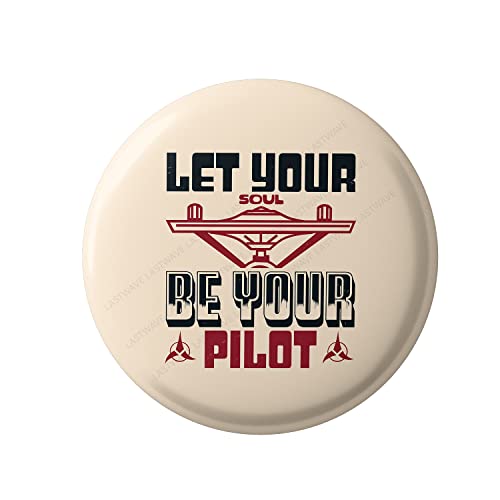 Lastwave Premium Badges Pilot Collection, Let Your Soul Be Your Pilot, Graphic Printed Pin Back Badge for bags| Gifts for Pilot