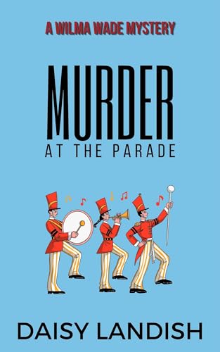 Murder at the Parade: A Small-Town Easter Cozy Mystery with a Senior Sleuth (Wilma Wade Mysteries Book 6)