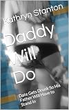 Daddy Will Do: Date Gets Drunk So His Father Will Have to Stand In