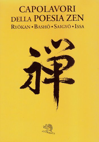 Capolavori della poesia zen. Testo giapponese in caratteri latini a fronte Capolavori della poesia zen. Testo giapponese in caratteri latini a fronte