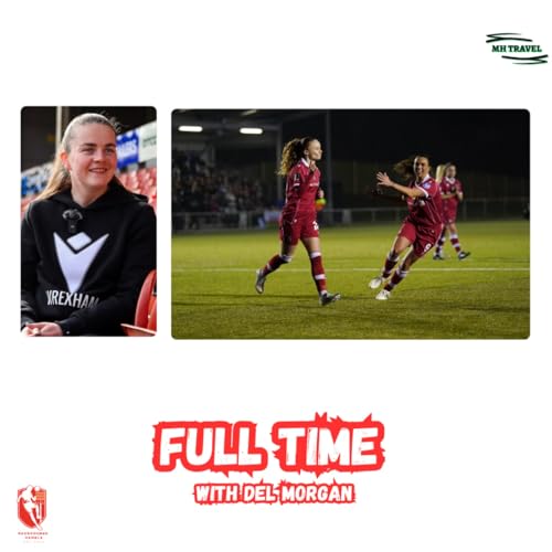 Wrexham Sink Ferry Again🎙️ Full Time with Del Morgan S1E11