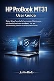 HP ProBook MT31 User Guide: Master Setup, Security, Performance, and Maintenance with Step-by-Step Instructions, Expert Tips, and Troubleshooting Solutions for Maximum Productivity
