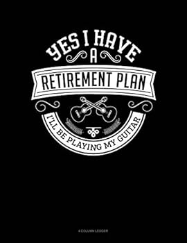 Paperback Yes I Have a Retirement Plan I'll Be Playing My Guitar: 4 Column Ledger Book