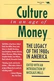 Culture in an Age of Money: The Legacy of the 1980s in America