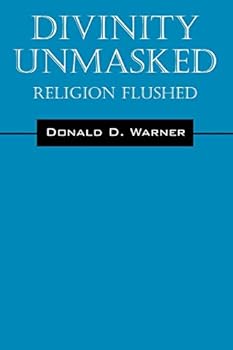 Paperback Divinity Unmasked: Religion Flushed Book