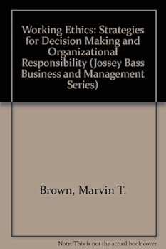 Hardcover Working Ethics: Strategies for Decision Making and Organizational Responsibility (Jossey Bass Business & Management Series) Book