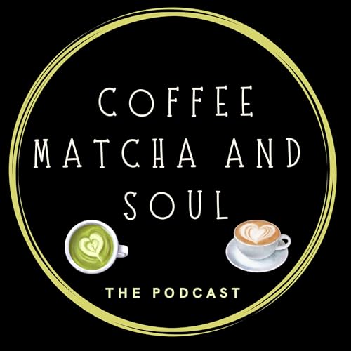 Couverture de Coffee Matcha and Soul - The Podcast