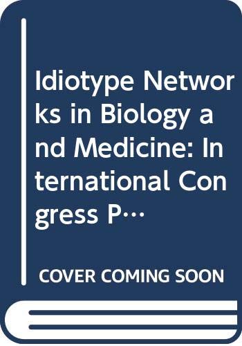 Idiotype Networks in Biology and Medicine: International Congress Proceedings