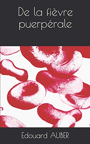 De la fièvre puerpérale (French Edition)