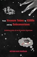From Vacuum Tubes to ICBMs and my Subconscious: 0990912701 Book Cover