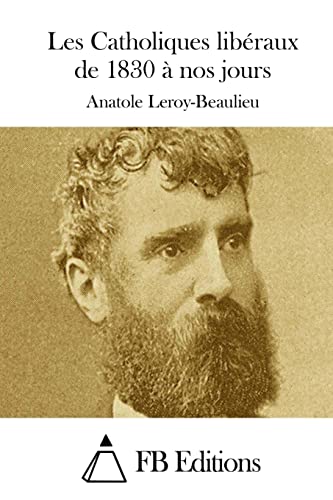 Les Catholiques libéraux de 1830 à nos jours (French Edition)