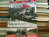  Bahn Extra. Heft 4/2007. Chronik der Reichsbahnzeit .