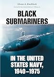 Black Submariners in the United States Navy, 1940-1975