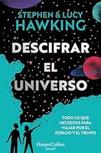 Descifrar el universo (Todo lo que necesitas para viajar por el espacio y el tiempo) (HarperKids)