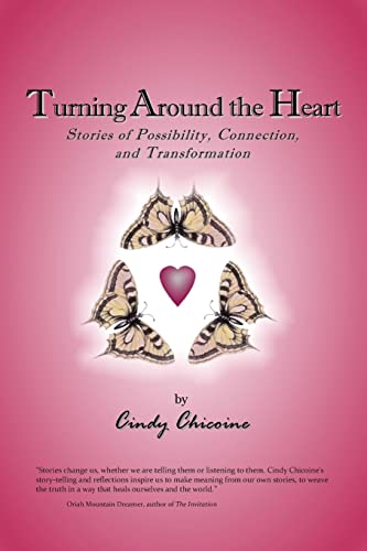 Turning Around the Heart: Stories of Possibility, Connection, and Transformation
