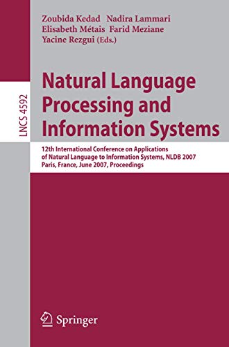 NATURAL LANGUAGE PROCESSING AND INFORMATION SYSTEMS (LECTURE NOTES IN COMPUTER SCIENCE): 12th International Conference on Applications of Natural ... Applications, incl. Internet/Web, and HCI) view 2