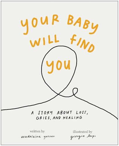 Your Baby Will Find You: A Story About Grief, Loss, and Healing