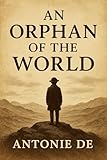 An Orphan of the World – Antonie de