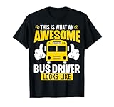 This is What an Awesome School Bus Driver Looks Like T-Shirt