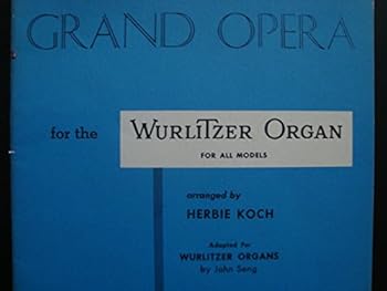 Sheet music Grand Opera for the Wurlitzer Organ - For All Models Book