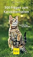 300 Fragen zum Katzenverhalten: Experten-Tipps aus der Praxis 3833852151 Book Cover