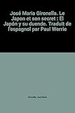  José Maria Gironella. Le Japon et son secret : El Japón y su duende. Traduit de l\'espagnol par Paul Werrie