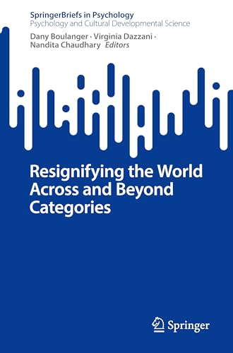 Resignifying the World Across and Beyond Categories (SpringerBriefs in Psychology and Cultural Developmental Science)