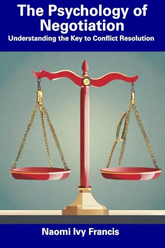 The Psychology of Negotiation: Understanding the Key to Conflict Resolution