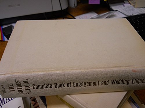 The Brides' School Complete Book of Engagement and Wedding Etiquette ...