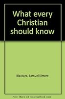 What every Christian should know B0006W0L4W Book Cover