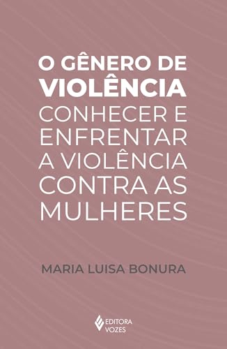 O gênero de violência: Conhecer e enfrentar a violência contra as mulheres
