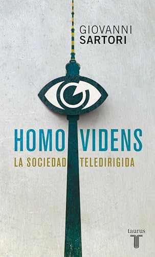 Homo videns: La sociedad teledirigida (Spanish Edition)