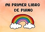 Mi primer libro de piano: Método visual y práctico para niños (Mis libros de piano)