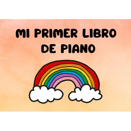 Mi primer libro de piano: Método visual y práctico para niños (Mis libros de piano)