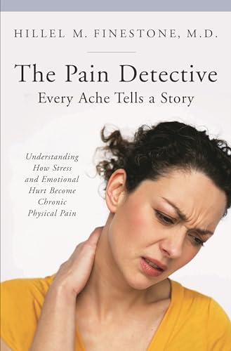 The Pain Detective, Every Ache Tells a Story: Understanding How