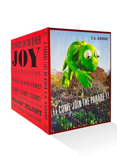 Come Join The Parade! Collector's Edition by E.A. Kahane — Signed Book, Limited Edition Kermit the Frog Print, 160 Photos of Macy's Thanksgiving Day Parade, Exclusive Gift (Only 250 Copies)